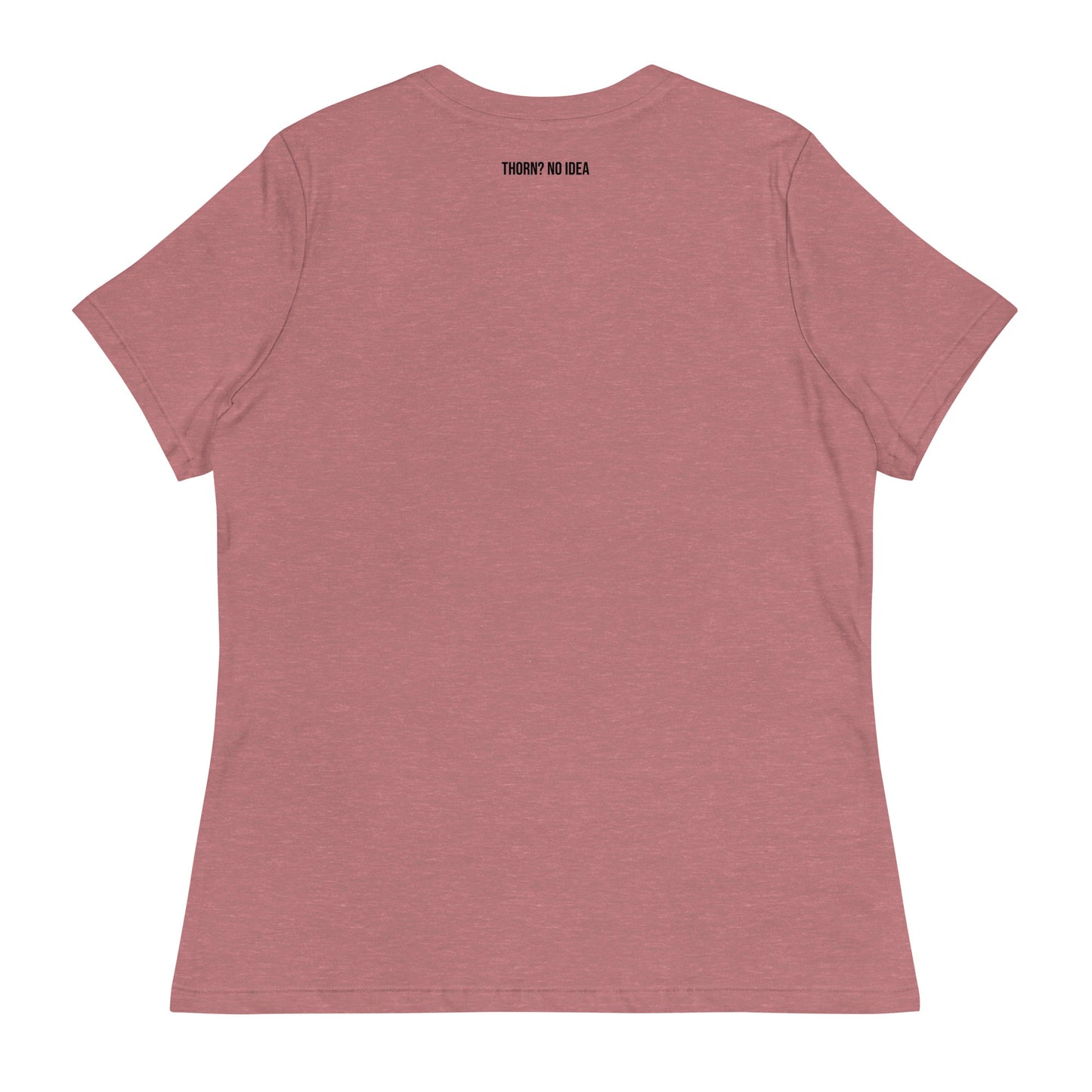 Thorn? No Idea - Women's Relaxed T-Shirt